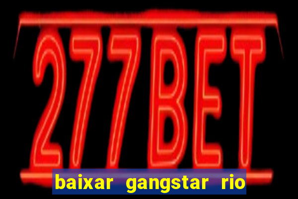 baixar gangstar rio cidade dos santos java